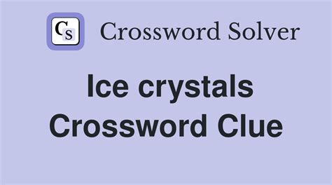 The <strong>Crossword Solver</strong> found 60 answers to "<strong>ice</strong>", 5 <strong>letters crossword clue</strong>. . Ice crystals or frost crossword clue 4 letters